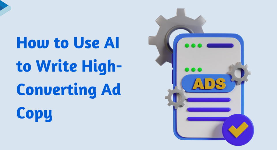 How to Use AI to Write High-Converting Ad Copy